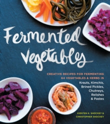 Fermented Vegetables by Kirsten and Christopher Shockey