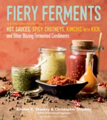 Fiery Ferments by Kirsten and Christopher Shockey