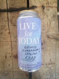 Pretty Decent Live for Today, Because Tomorrow's Looking Crap 5.5% (440ml can)