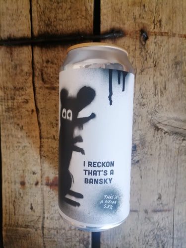 Pretty Decent I Reckon That's A Banksy 5.8% (440ml can)