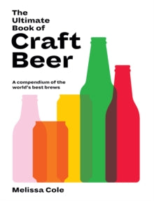 The Ultimate Book of Craft Beer : A Compendium of the World's Best Brews by Melissa Cole