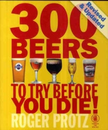 300 Beers to Try Before You Die by Roger Protz