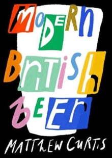 Modern British Beer by Matthew Curtis