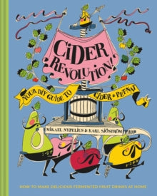 Cider Revolution! Your DIY Guide to Cider & Pet-Nat by Karl Sjostrom and Mikael Nypelius