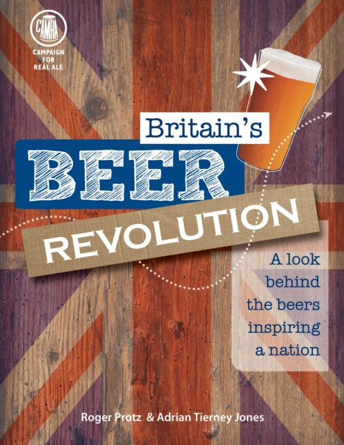 Britain's Beer Revolution by Roger Protz and Adrian Tierney-Jones