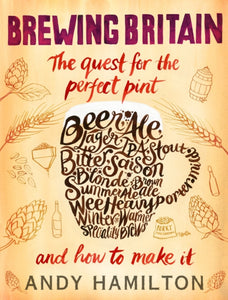 Brewing Britain : The quest for the perfect pint by Andy Hamilton