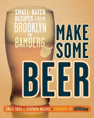 Make Some Beer by Erica Shea and Stephen Valand