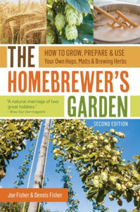 The Homebrewers Garden by Joe & Dennis Fisher