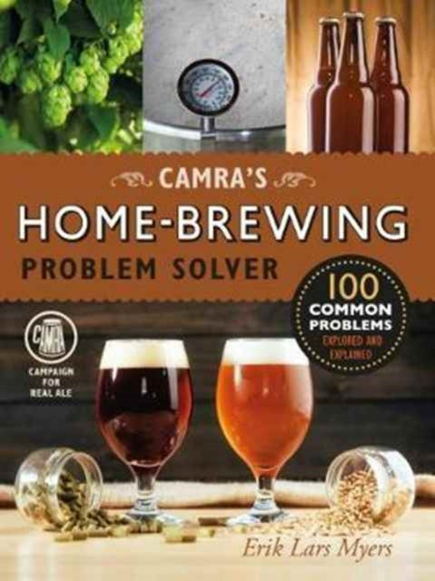 Camra's Home-Brewing Problem Solver by Erik Lars Myers