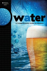 Water : A Comprehensive Guide for Brewers by John Palmer and Colin Kaminski